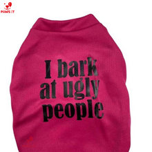 Load image into Gallery viewer, I Bark At Ugly People Shirt