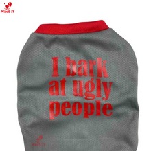 Load image into Gallery viewer, I Bark At Ugly People Shirt
