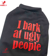 Load image into Gallery viewer, I Bark At Ugly People Shirt
